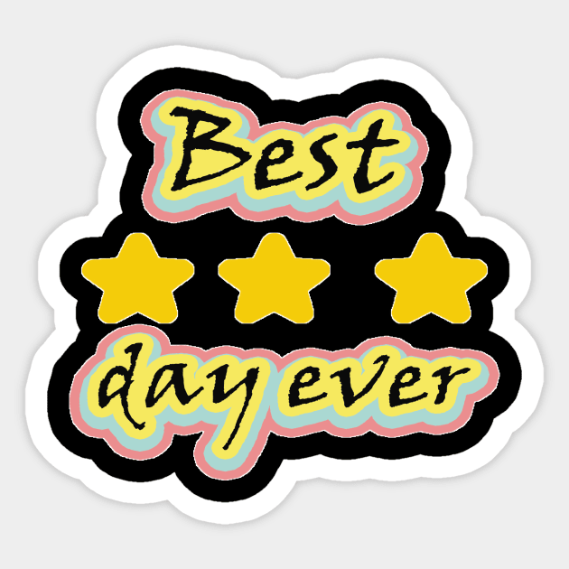 Best day ever Sticker by shopmorocco